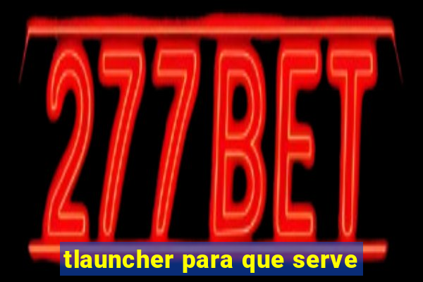 tlauncher para que serve